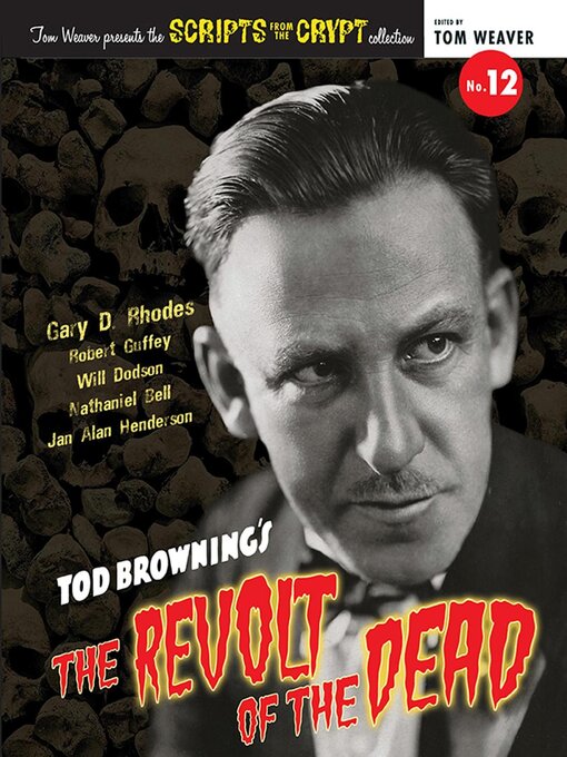Title details for Scripts from the Crypt No. 12--Tod Browning's the Revolt of the Dead by Gary D. Rhodes - Available